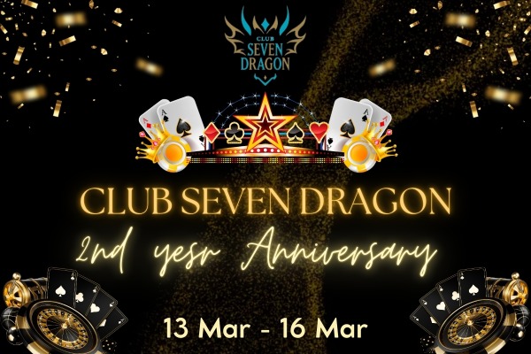 CLUB SEVEN DRAGON｜2周年記念イベント！3月13〜16日はダナンが熱い！！